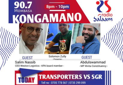 Interview podcast by Radio Salam  with Mvita Member of Paliament Abdulswamad Shariff Nassir on SGR VS Transporters with Salim Nassib CEO Weston Logistics